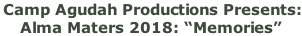 Camp Agudah Productions Presents: Alma Maters 2018: “Memories”