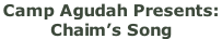 Camp Agudah Presents:  Chaim’s Song